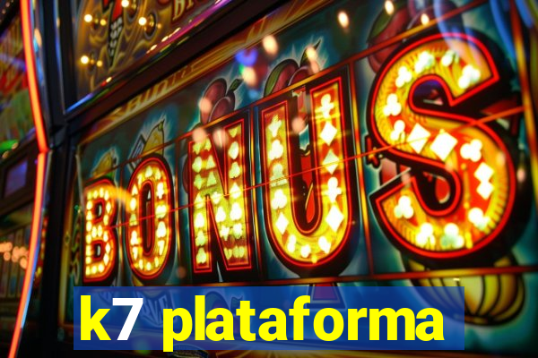 k7 plataforma